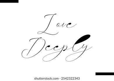 Love deeply abstract typography text motivational quotes