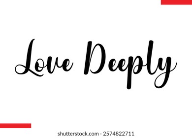 Love Deeply Family. Vector typography text