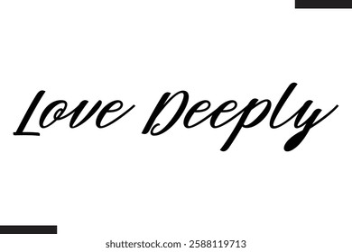 Love Deeply Stylish Cursive Typography Love Text