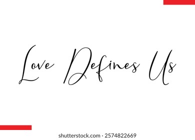 Love Defines Us Family. Vector typography text