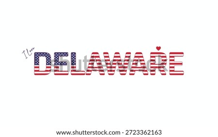 I love Delaware, Typographic design of I love Delaware on a white background, Flag typography of Delaware with heart, Vector design of State of USA, State of United States of America