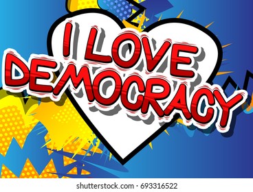 I Love Democracy - Comic book style phrase on abstract background.