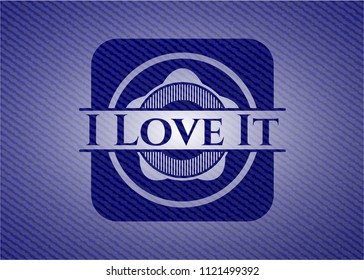 I Love It denim background
