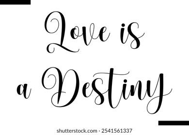 Love is a destiny Stylish Typography Text On White Background
