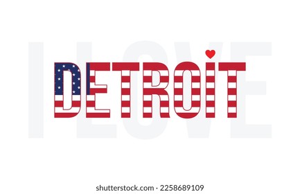 I love Detroit, typographic design, City in Michigan, National flag, Corporate design, USA, America, United states, Flag of USA, Typography, Vector, Heart, Detroit, Eps, City, Detroit USA, Michigan.