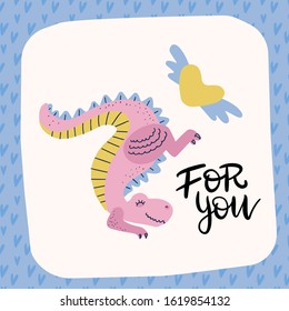 Love dinosaur. Pink dino. Cute Tyrannosaurus with winged heart. Prehistoric predator and amour. valentine's greeting card with lettering quote - For you.