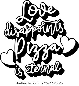 love dissapoints pizza is eternal valentines day quote black vector graphic design and cut file