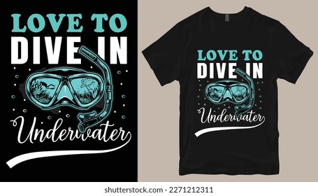 love to dive in underwater t shirt design .