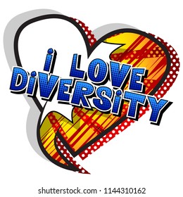 I Love Diversity - Comic book style word on abstract background.