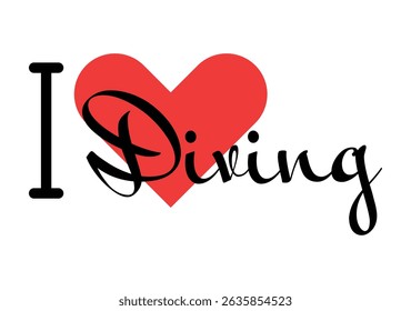 I love Diving creative slogan. Hand drawn letters with red heart. Vector illustration, lettering in modern design for print t shirt, banner, poster, sticker or label.