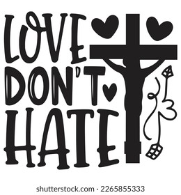 love do not i hate - Boho Style Religious Biblical Christian Jesus Quotes T-shirt And SVG Design. Motivational Inspirational SVG Quotes T shirt Design, Vector EPS Editable Files.