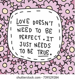 Love does not need to be perfect word in pink flower frame vector illustration 