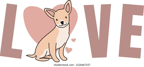 Love dog fine art, t-shirt, funny vector saying for scrapbooking, posters, textiles, gifts, t-shirt. St Valentine's day, birthday cards, anniversary card, holidays. Dog with hearts, love you chihuahua