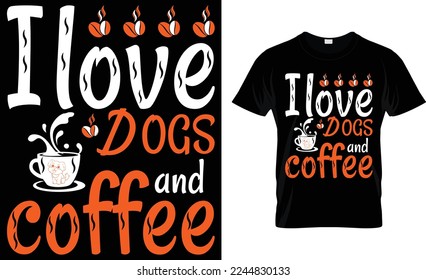  I love dogs and coffee t-shirts I love cats and am fueled by coffee and true crime all I need today is a little bit of and a whole lot of Jesus. there is nothing better than coffee.