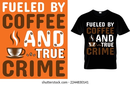  I love dogs and coffee t-shirts I love cats and am fueled by coffee and true crime all I need today is a little bit of and a whole lot of Jesus. there is nothing better than coffee.