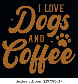 I love dogs and coffee typography tshirt design 