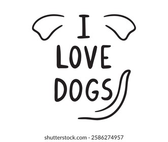 i love dogs hand drawn doodle lettering poster phrase for dog lovers. Text quote, handwritten words and comic letters. Vector illustration