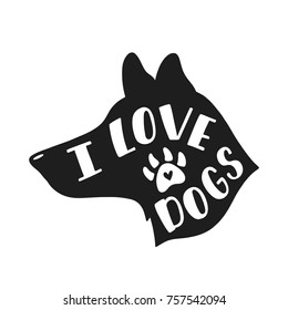 I love dogs. Handwritten inspirational quote. Typography lettering design. Vector illustration EPS 10 isolated on white background.