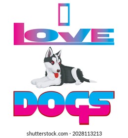 I love dogs text base t-shirt design. typography t-shirt design. text t-shirt design T-shirt graphics, poster, print, postcard and other uses.