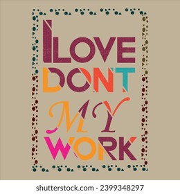 Me encanta el diseño de camisetas de tipografía de trabajo 
