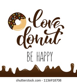 Love donut. Vector illustration with lettering and donut symbol. Trade packaging. Lettering card, invitation or banner template. Calligraphy background. Lettering typography pocter. EPS 10