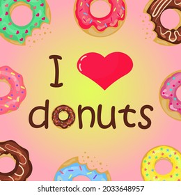 I love donuts card with lettering and doughnuts. Social media post and advertisement card with assorted delicious donuts. 