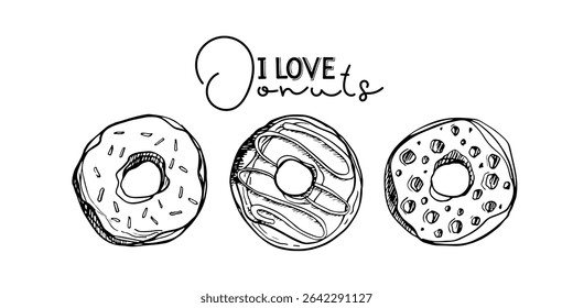 I Love Donuts phrase about lovers of sweets. Text and hand drawn sketch elements. Funny donut slogan illustration. Typography poster for menu, card. Different types of donuts, Sweet doughnuts