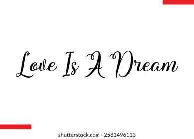 Love Is A Dream Love typography text saying