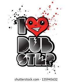 i love dub step with happy  heart