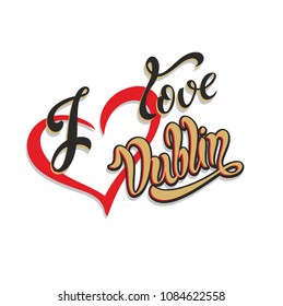 I love Dublin. Inspiring lettering.  Calligraphy. Hand writing. Heart. Advertising post.  Vector