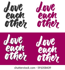 Love each other. motivational quotes about love. Hand lettering and custom typography for your design