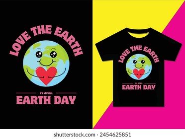 Love the earth day t-shirt design, Typography modern T-shirt design for man and women, Modern, Simple, Lettering—vector file, Ready for print.