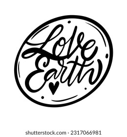 Love earth monochrome lettering phrase. Text isolated on white background.