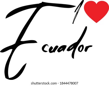 I Love Ecuador Country Name Modern Brush Calligraphy Black Color Text on White Background