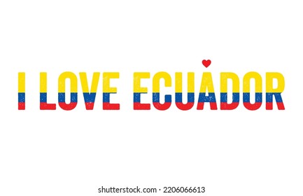 I love Ecuador, Design, Ecuador, Flag colors, Heart, text, typography, Country in South America, Ecuador people, sticker, card, National Day, Independence Day, beautiful, creative, idea, concept,