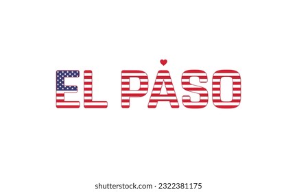 I love El Paso, Love El Paso, El Paso, El Paso Vector, City of United States, City of United States of America, Flag of United States, I love United States, Love, Vector