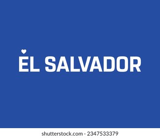 I love El Salvador, El Salvador Independence day, Love El Salvador, Love, El Salvador Flag, 15th September, 15 September, Independence day, National Day Vector Typographic Design Typography Icon Eps