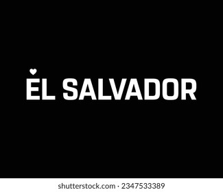 I love El Salvador, El Salvador Independence day, Love El Salvador, Love, El Salvador Flag, 15th September, 15 September, Independence day, Heart Icon, Design Vector Typographic Design Typography Icon