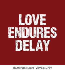 love endures delay text on red Background.