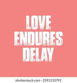 love endures delay text on pink Background.