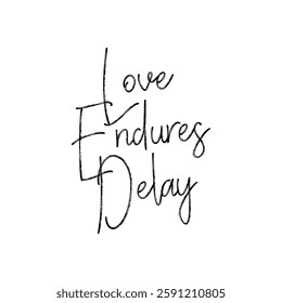 love endures delay text on white Background.