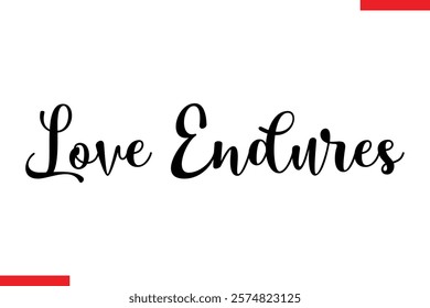 Love endures Family. Vector typography text