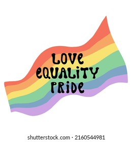Love, Equality, Pride 70s style lettering and a Rainbow stripe awareness in LGBTQ community flag colors. Pride month celebration vector illustration.