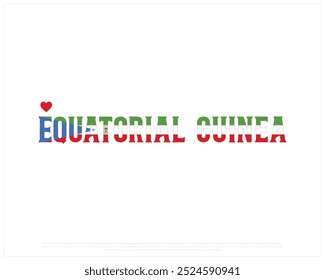 Me encanta Guinea Ecuatorial, tipografía con bandera nacional y corazón, Día Nacional de Guinea Ecuatorial, Día de la Independencia de Guinea Ecuatorial, Tipografía de Guinea Ecuatorial con corazón sobre fondo blanco