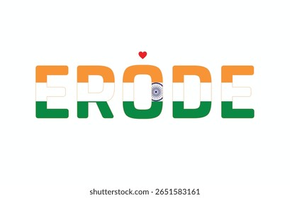 I Love ERODE, Typographic Design of I Love ERODE on a white background, Flag Typography of ERODE with heart, Vector design of I Love ERODE