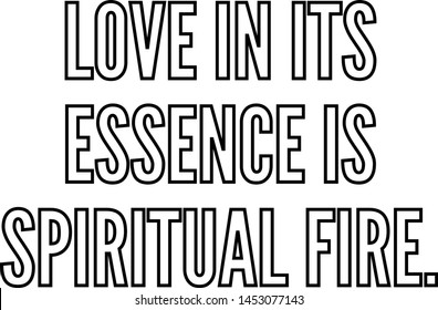 Love in its essence is spiritual fire outlined text art