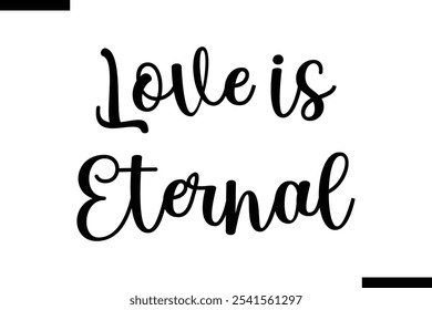 Love is eternal Stylish Typography Text On White Background