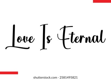 Love Is Eternal Love typography text saying