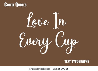 Amor em cada xícara Texto vetor de tipografia de café dizendo