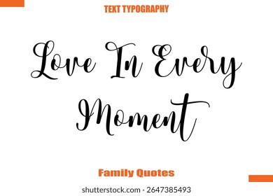Amor em cada momento Família de texto tipográfico dizendo